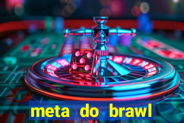 meta do brawl stars 2024